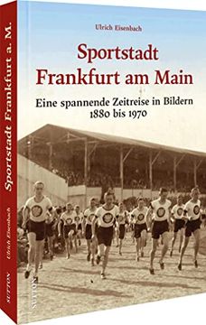 portada Sportstadt Frankfurt am Main Eine Spannende Zeitreise in Bildern 1880 bis 1970 (in German)