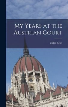 portada My Years at the Austrian Court (en Inglés)