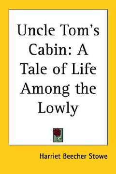 portada uncle tom's cabin: a tale of life among the lowly (en Inglés)