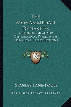 portada the mohammedan dynasties: chronological and genealogical tables with historical introductions (en Inglés)