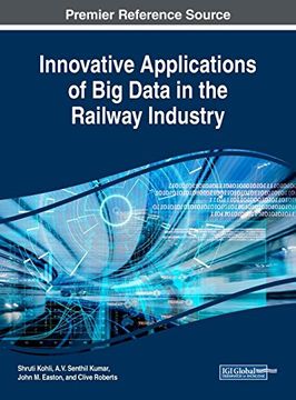 portada Innovative Applications of big Data in the Railway Industry (Advances in Civil and Industrial Engineering) (en Inglés)