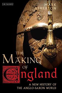 portada The Making of England: A New History of the Anglo-Saxon World (Library of Medieval Studies)