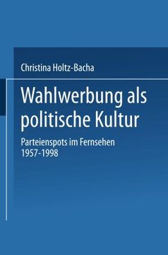 portada Wahlwerbung als politische Kultur: Parteienspots im Fernsehen 1957–1998 (German Edition)