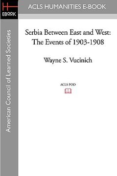 portada serbia between east and west: the events of 1903-1908 (en Inglés)