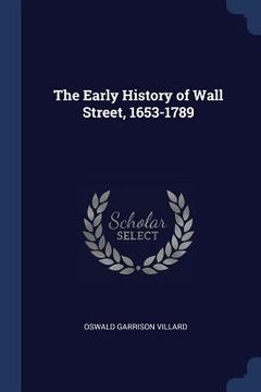 portada The Early History of Wall Street, 1653-1789 (in English)
