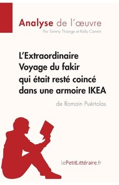 portada L'Extraordinaire Voyage du fakir qui était resté coincé dans une armoire IKEA de Romain Puértolas (Analyse de l'oeuvre): Comprendre la littérature ave (in French)