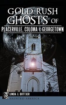 portada Gold Rush Ghosts of Placerville, Coloma & Georgetown (en Inglés)