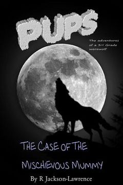 portada PUPS - The Case Of The Mischievous Mummy: (The Adventures Of A Third Grade Werewolf) (en Inglés)