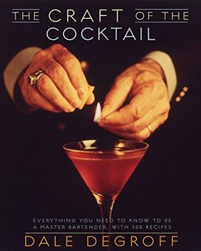 portada The Craft of the Cocktail: Everything you Need to Know to be a Master Bartender, With 500 Recipes (en Inglés)
