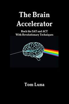 portada The Brain Accelerator Rock the sat and act With Revolutionary Techniques (en Inglés)