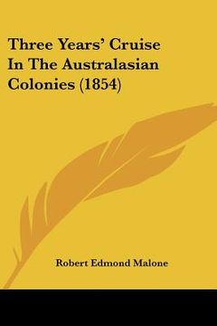 portada three years' cruise in the australasian colonies (1854) (en Inglés)