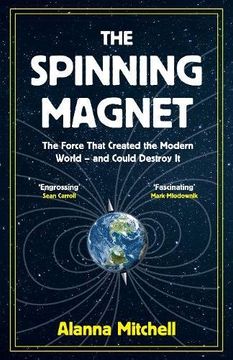 portada The Spinning Magnet: The Force That Created the Modern World - and Could Destroy It