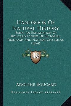 portada handbook of natural history: being an explanation of boucard's series of pictorial diagrams and natural specimens (1874) (in English)