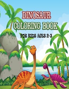 portada Dinosaur Coloring Book For Kids Ages 2-3: Simple fun & easy coloring pages with adorable Dinosaurs to color for children and toddlers (in English)