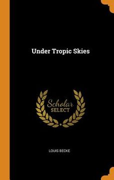 portada Under Tropic Skies (en Inglés)