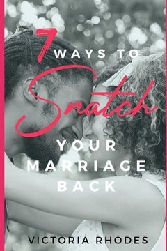 portada 7 Ways To Snatch Your Marriage Back (en Inglés)