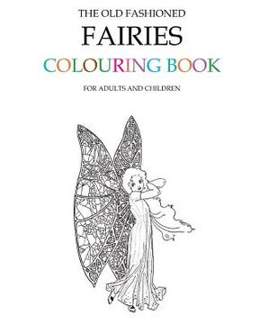 portada The Old Fashioned Fairies Colouring Book (en Inglés)