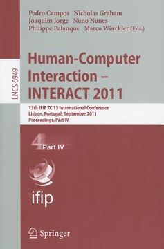 portada human-computer interaction - interact 2011, part 4: 13th ifip tc 13 international conference, lisbon, portugal, september 5-9, 2011, proceedings, part