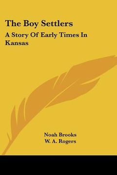 portada the boy settlers: a story of early times in kansas (en Inglés)
