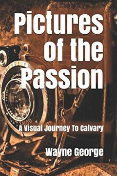 portada Pictures of the Passion: A Visual Journey to Calvary (en Inglés)