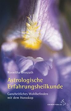 portada Astrologische Erfahrungsheilkunde: Ganzheitliches Wohlbefinden mit dem Horoskop (in German)