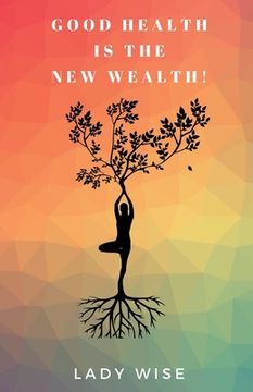 portada Good Health Is the New Wealth! (en Inglés)