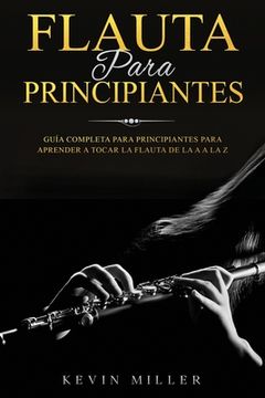 portada Flauta para principiantes: Guía completa para principiantes para aprender a tocar la flauta de la A a la Z