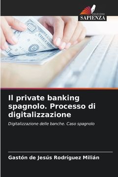 portada Il private banking spagnolo. Processo di digitalizzazione (in Italian)