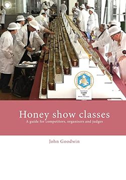 portada Honey Show Classes: A Guide for Competitors, Organisers and Judges 