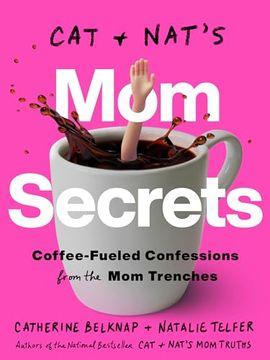 portada Cat and Nat's Mom Secrets: Coffee-Fueled Confessions from the Mom Trenches (in English)