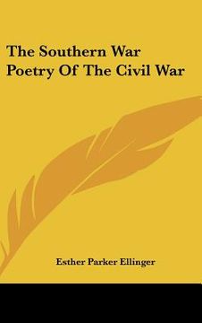 portada the southern war poetry of the civil war (en Inglés)