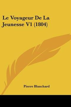 portada Le Voyageur De La Jeunesse V1 (1804) (in French)