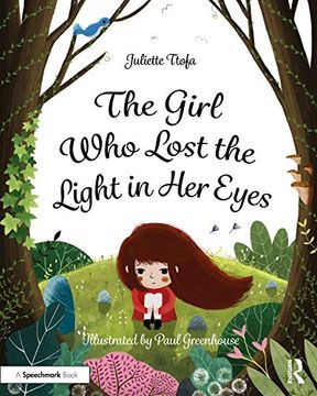 portada The Girl who Lost the Light in her Eyes: A Storybook to Support Children and Young People who Experience Loss (Supporting Children and Young People who Experience Loss) (en Inglés)