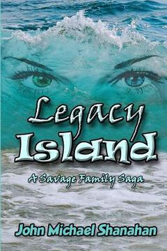portada Legacy Island: A Savage Family Saga (en Inglés)