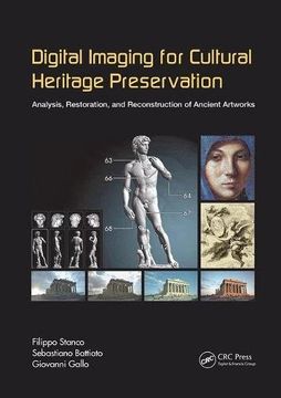 portada Digital Imaging for Cultural Heritage Preservation: Analysis, Restoration, and Reconstruction of Ancient Artworks (Digital Imaging and Computer Vision) (en Inglés)