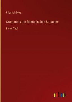 portada Grammatik der Romanischen Sprachen: Erster Theil (en Alemán)