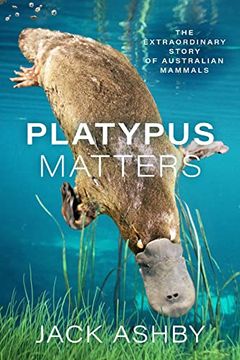 portada Platypus Matters: The Extraordinary Story of Australian Mammals (en Inglés)