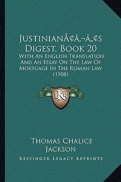 portada justinianacentsa -a centss digest, book 20: with an english translation and an essay on the law of mortgage in the roman law (1908) (in English)