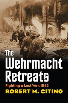portada The Wehrmacht Retreats: Fighting a Lost War, 1943 (Modern war Studies) 