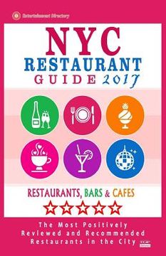 portada NYC Restaurant Guide 2017: Best Rated Restaurants in NYC - 500 restaurants, bars and cafés recommended for visitors, 2017 (en Inglés)
