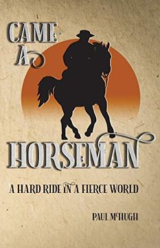 portada Came a Horseman: A Hard Ride in a Fierce World (en Inglés)