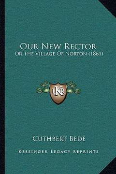 portada our new rector: or the village of norton (1861) (en Inglés)