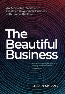 portada The Beautiful Business: An Actionable Manifesto to Create an Unignorable Business With Love at the Core (en Inglés)