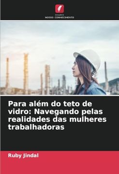 portada Para Além do Teto de Vidro: Navegando Pelas Realidades das Mulheres Trabalhadoras (en Portugués)