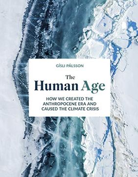 portada The Human Age: How we Created the Anthropocene Epoch and Caused the Climate