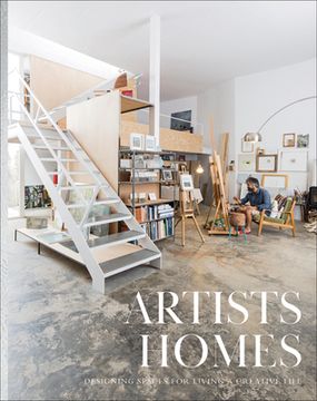 portada Artists' Homes: Designing Spaces for Living a Creative Life (en Inglés)