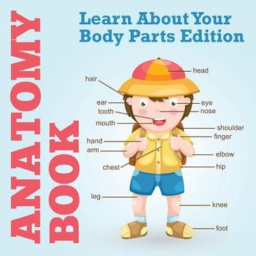 portada Anatomy Book: Learn About Your Body Parts Edition