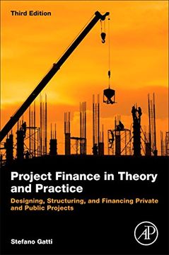portada Project Finance in Theory and Practice: Designing, Structuring, and Financing Private and Public Projects 