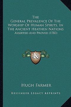 portada the general prevalence of the worship of human spirits, in the ancient heathen nations: asserted and proved (1783) (in English)