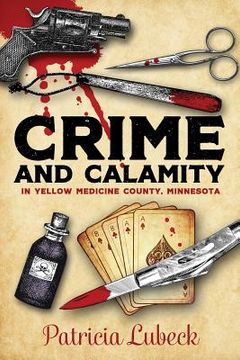portada Crime and Calamity in Yellow Medicine County, Minnesota